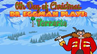 6th Day of Christmas!! Dr Eggman Plays: Terraria BLIND (12 Days of Christmas Streams)