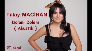 Tülay MACİRAN - Dolanı Dolanı (Yeni)  (Akustik) Resimi