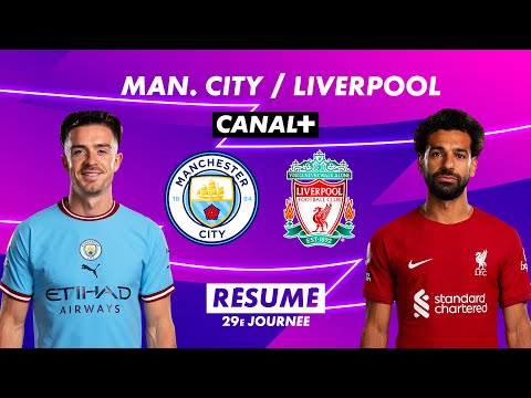 Le résumé de Manchester City / Liverpool - Premier League 2022-23 (29ème journée)