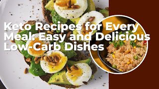 Keto Recipes for Every Meal: Easy and Delicious Low-Carb Dishes