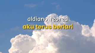aldiano teored - aku terus berlari