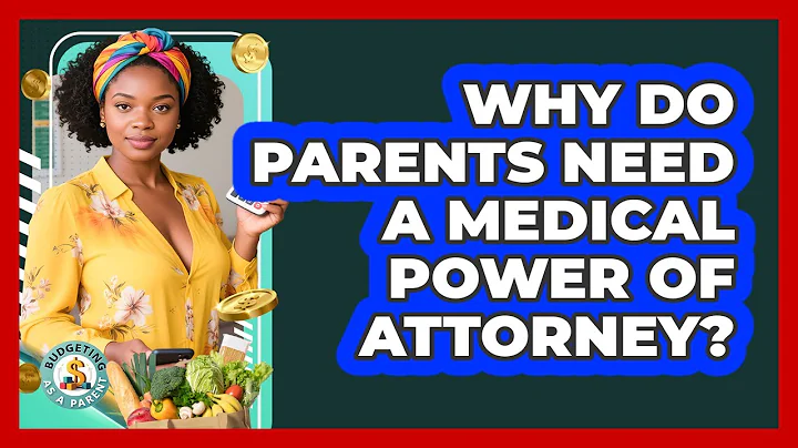 Why Do Parents Need A Medical Power Of Attorney? - Budgeting as a Parent