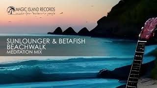 Sunlounger &amp; Betafish - Beachwalk (Meditation Mix)