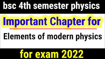 important chapters for elements of modern physics || 4th sem physics important questions