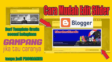 Cara Mudah Ganti Slider blogger , downloads tempate gratis dan edit isinya sesuai keinginan kita