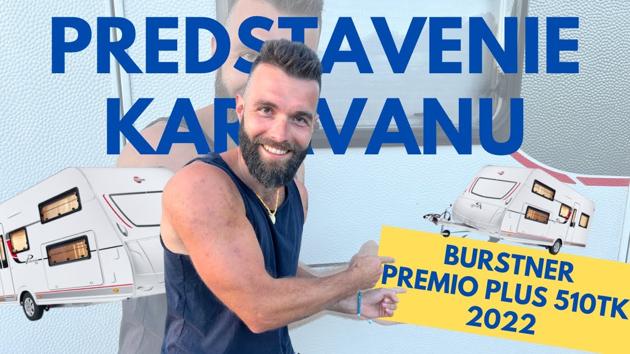 Predstavenie karavanu | Bürstner 510 TK Premio plus