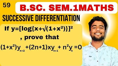 If y= [log{x+√(1+x^2)}]^2 prove that (1+x^2)yn+2 +(2n+1)xyn+1 n^2yn =0 | Successive differentiation