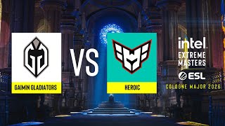 Gaimin Gladiators vs. HEROIC - IEM Cologne Major 2026 Stage 1 - ROUND #3