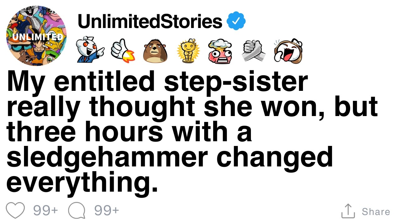 My step-sister thought she won, but three hours with a sledgehammer proved her wrong. [FULL STORY]