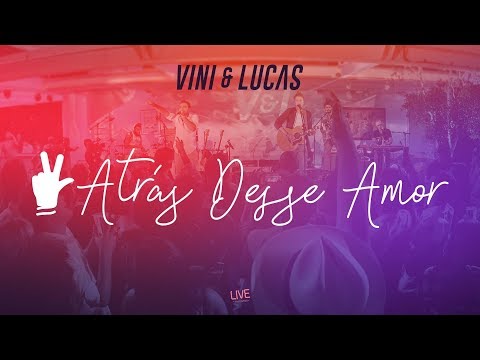 Vini & Lucas - Atrás Desse Amor - Part. Edson