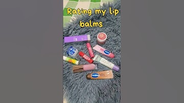 Rating all my lip balms✨❤️!!! #lipbalm #lipcare #lipmask