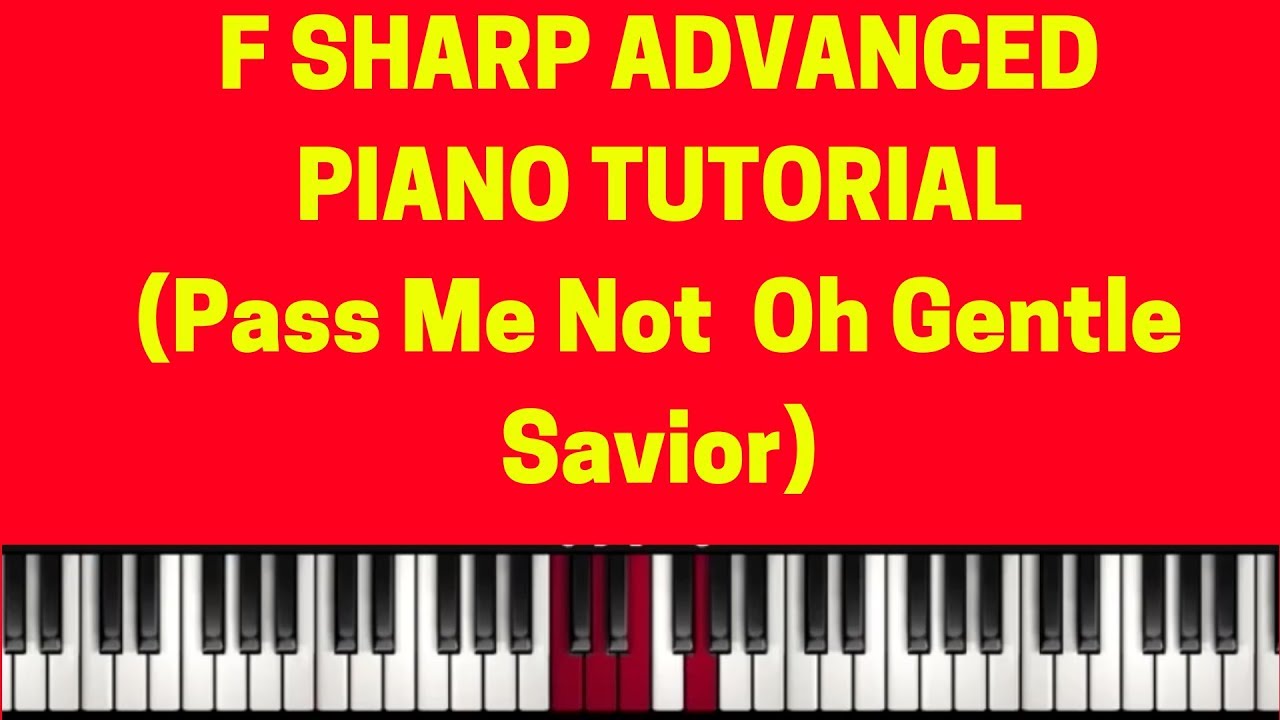F SHARP ADVANCED PIANO TUTORIAL (Pass Me Not Oh Gentle Savior) (Instructor - Caleb Fadhili)