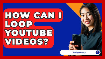 How Can I Loop YouTube Videos? - Be App Savvy