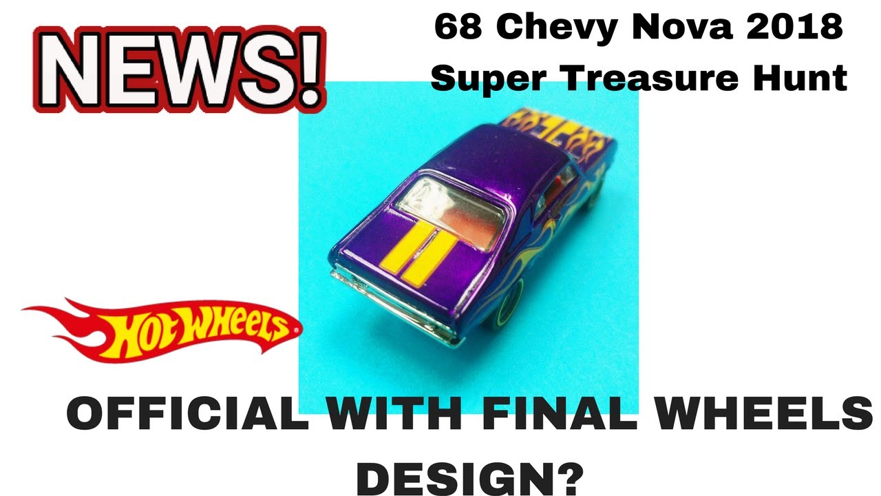 2018 HOT WHEELS Super treasure hunt '68 Chevy Nova official release with final wheels design