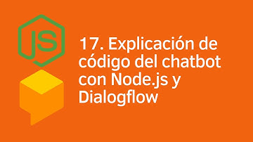 17. Dialogflow chatbots y Node.js - Explicación del código del chatbot con Nodejs y Dialogflow