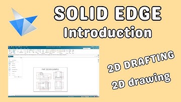 Solid Edge  2D drafting introduction