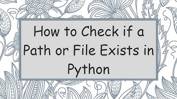 How to Check if a Path or File Exists in Python