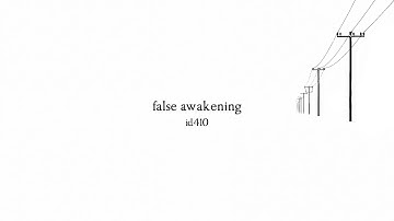 id410 – False Awakening
