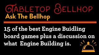Defining Engine Building and A List of the 15 Best Engine-Building Board Games Ever Published