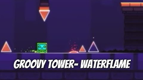 Geometry Dash Groovy Tower Waterflame Daily Level