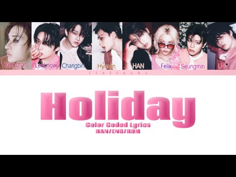 Holiday Stray Kids Color Coded Lyrics 휴일 HAN ENG ROM 