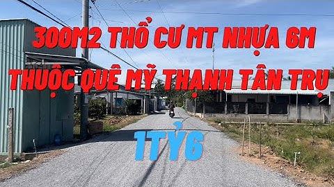 10x30 Thổ Cư Mặt Tiền đường nhựa 6m thuộc Xã Quê Mỹ Thạnh Huyện Tân Trụ LA | Bđs Tân Trụ