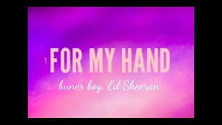 Burner Boy - For My Hand ( lyrics) ft. Ed Sheeran