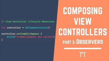 Composing View Controllers pt.3: Lifecycle Observers in Swift