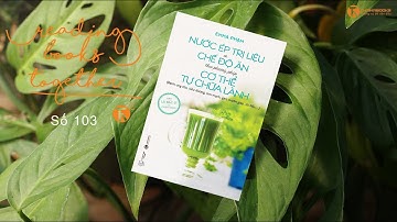 [Reading Books 103] Nước ép trị liệu và chế độ ăn theo phương pháp cơ thể tự chữa lành