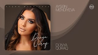 Ayşən Mehdiyeva — Dünya Quraq (Rəsmi Audio)