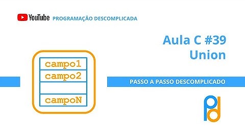 Linguagem C | Aula 39 - Union