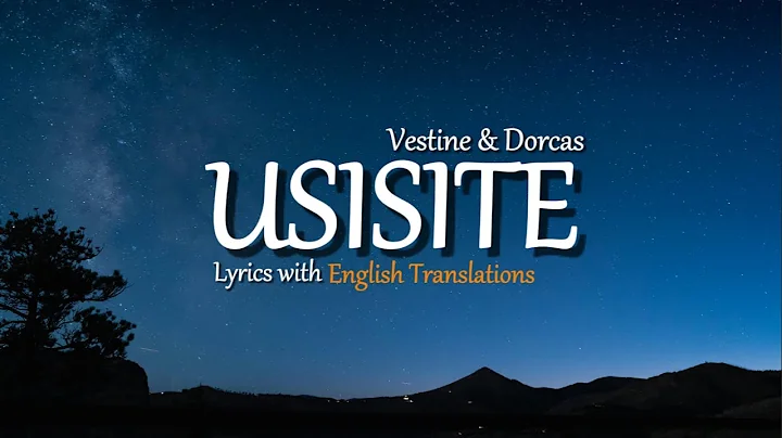 USISITE  - Vestine & Dorcas (Lyrics with English Translation)