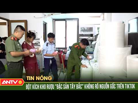 Cận cảnh kho rượu "đặc sản Tây Bắc" không rõ nguồn gốc được rao bán trên TikTok | ANTV