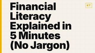 Financial Literacy Explained in 5 Minutes (No Jargon)
