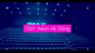 CGV AEON HÀ ĐÔNG - TRẢI NGHIỆM ĐIỆN ẢNH KHÔNG GIỚI HẠN