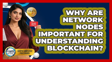 Why Are Network Nodes Important For Understanding Blockchain? - Crypto Simplified for Seniors