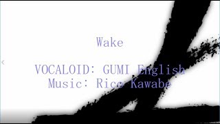 【VOCALOID Original】Wake【GUMI English】