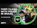 ‘They HAVE to separate fans and they didn’t’ - Vickery on the incident in Brazil | ESPN FC