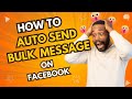 How To Auto Send Message Facebook | Send Bulk Messages On Facebook