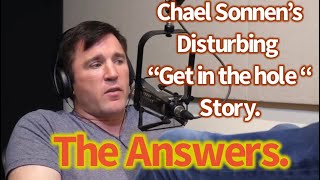 Chael Sonnen and his “Get in the Hole” Story.  Answers you need.  Everyone involved revealed.