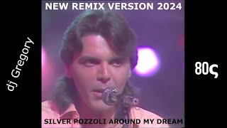 Silver Pozzoli Around my dream (new remix version 2024)