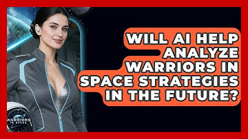 Will AI Help Analyze Warriors in Space Strategies in the Future? - Warriors In Space