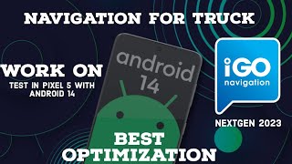 IGO Nextgen navigation on Android 14. Test on Pixel 5, Samsung S22, 23, ONE UI 6.0. New Map 2023 Q4!
