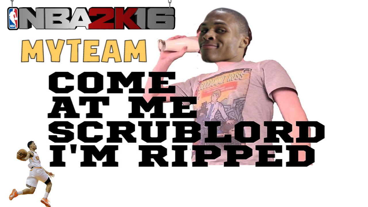 NBA 2K16 My Team COME AT ME SCRUBLORD! YouTube