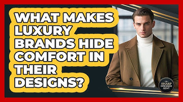 What Makes Luxury Brands Hide Comfort In Their Designs? - The Sharp Dressed Gent