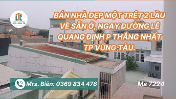 MS7224 | BÁN NHÀ ĐẸP ĐƯỜNG LÊ QUANG ĐỊNH, 1 TRỆT 2 LẦU | VŨNG TÀU | BĐS LƯỢNG TÍN