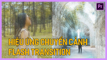 Học Premiere cơ bản: Hiệu ứng chuyển cảnh Flash Transition | Tú Thanh Blog