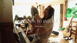 Return to Liquid - Alice Sea (Improvise)