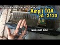Ampli TOA kebakar mati total