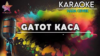 GATOT KACA KARAOKE || NADA CEWEK